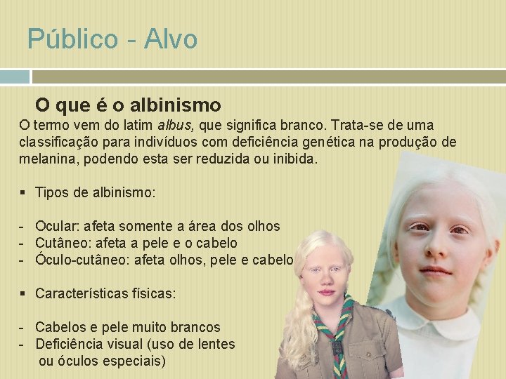 Público - Alvo O que é o albinismo O termo vem do latim albus,