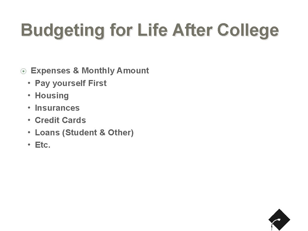 Budgeting for Life After College ⦿ Expenses & Monthly Amount • Pay yourself First