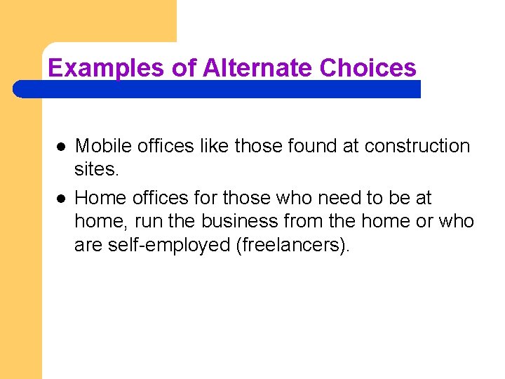 Examples of Alternate Choices l l Mobile offices like those found at construction sites.