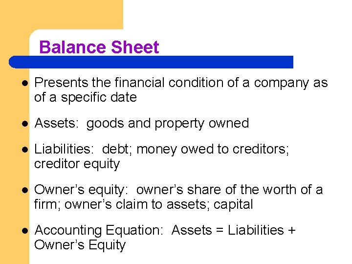 Balance Sheet l Presents the financial condition of a company as of a specific