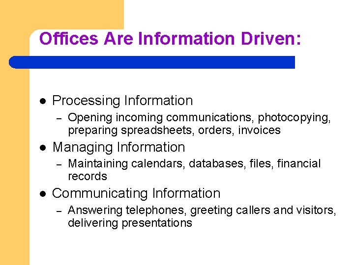 Offices Are Information Driven: l Processing Information – l Managing Information – l Opening