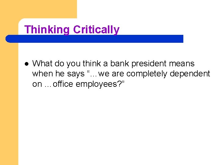 Thinking Critically l What do you think a bank president means when he says