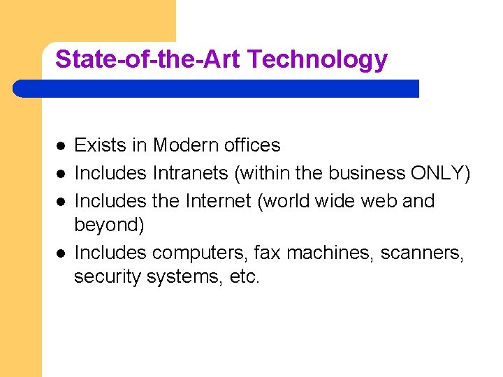 State-of-the-Art Technology l l Exists in Modern offices Includes Intranets (within the business ONLY)