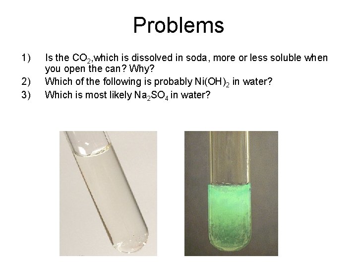 Problems 1) 2) 3) Is the CO 2, which is dissolved in soda, more