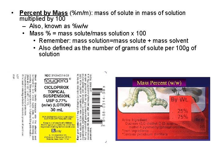  • Percent by Mass (%m/m): mass of solute in mass of solution multiplied