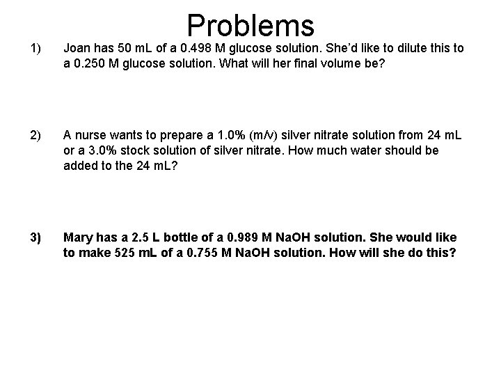 Problems 1) Joan has 50 m. L of a 0. 498 M glucose solution.