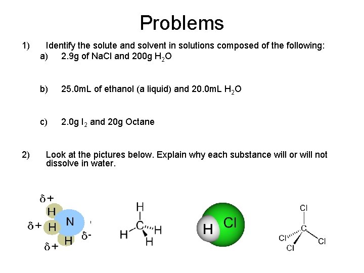 Problems 1) 2) Identify the solute and solvent in solutions composed of the following: