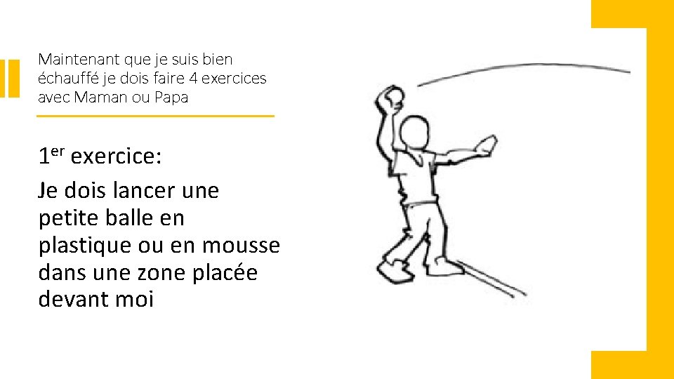 Maintenant que je suis bien échauffé je dois faire 4 exercices avec Maman ou