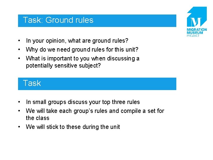 Task: Ground rules • In your opinion, what are ground rules? • Why do