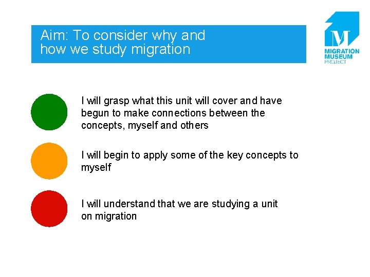 Aim: To consider why and how we study migration I will grasp what this