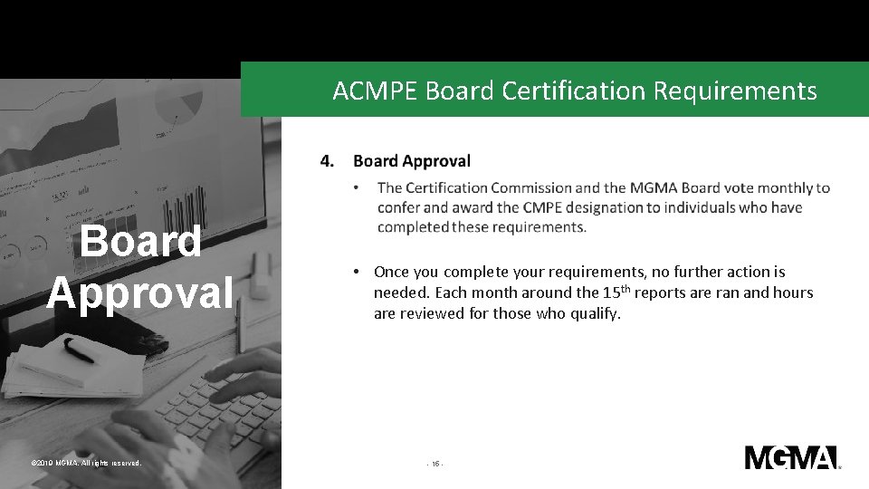 ACMPE Board Certification Requirements Board Approval © 2019 MGMA. All rights reserved. • Once