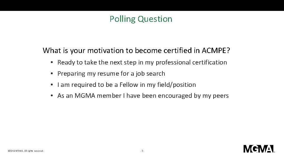 Polling Question What is your motivation to become certified in ACMPE? • Ready to