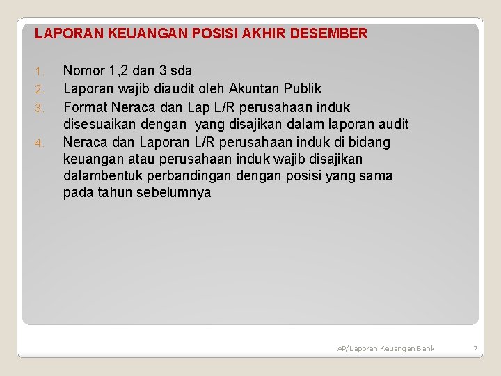 LAPORAN KEUANGAN POSISI AKHIR DESEMBER 1. 2. 3. 4. Nomor 1, 2 dan 3