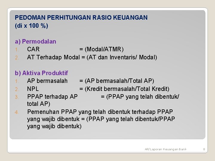 PEDOMAN PERHITUNGAN RASIO KEUANGAN (di x 100 %) a) Permodalan 1. CAR = (Modal/ATMR)