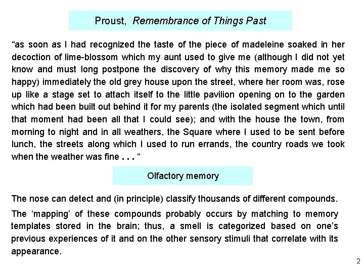 Proust, Remembrance of Things Past “as soon as I had recognized the taste of