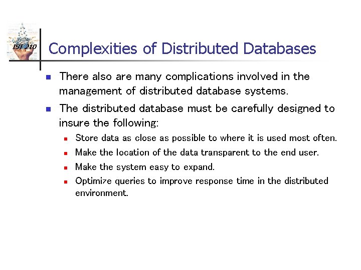 IST 210 Complexities of Distributed Databases n n There also are many complications involved