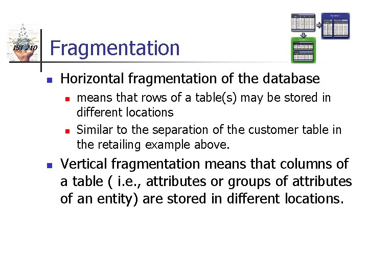 IST 210 Fragmentation n Horizontal fragmentation of the database n n n means that