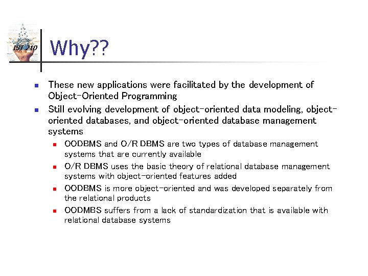 IST 210 n n Why? ? These new applications were facilitated by the development