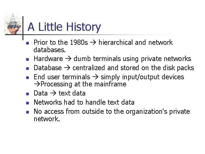 IST 210 A Little History n n n n Prior to the 1980 s