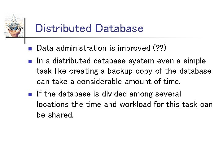 Distributed Database IST 210 n n n Data administration is improved (? ? )