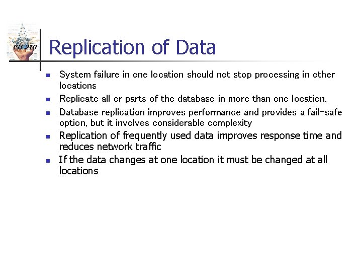 IST 210 Replication of Data n n n System failure in one location should