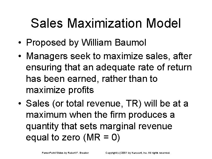 Sales Maximization Model • Proposed by William Baumol • Managers seek to maximize sales,