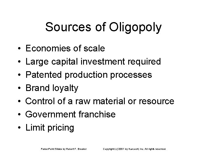 Sources of Oligopoly • • Economies of scale Large capital investment required Patented production