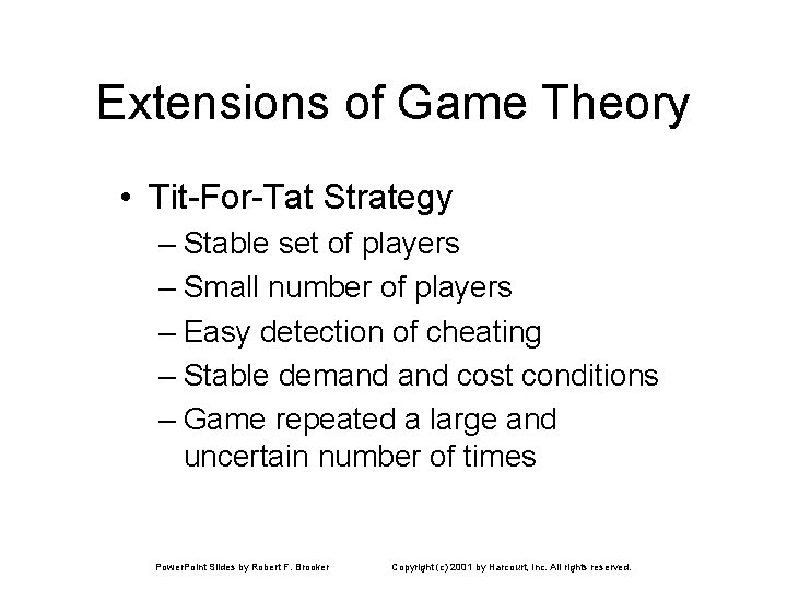 Extensions of Game Theory • Tit-For-Tat Strategy – Stable set of players – Small