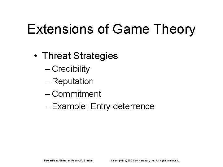 Extensions of Game Theory • Threat Strategies – Credibility – Reputation – Commitment –