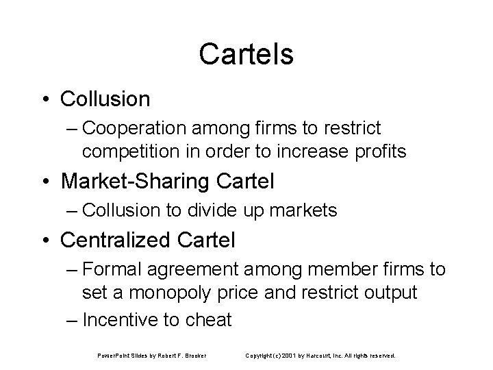 Cartels • Collusion – Cooperation among firms to restrict competition in order to increase