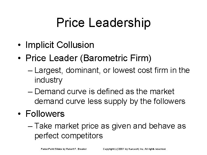 Price Leadership • Implicit Collusion • Price Leader (Barometric Firm) – Largest, dominant, or