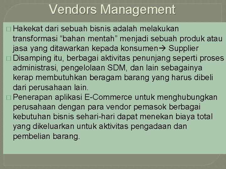 Vendors Management � Hakekat dari sebuah bisnis adalah melakukan transformasi “bahan mentah” menjadi sebuah