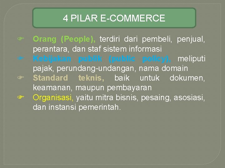 4 PILAR E-COMMERCE F Orang (People), terdiri dari pembeli, penjual, perantara, dan staf sistem