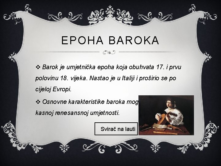 EPOHA BAROKA v Barok je umjetnička epoha koja obuhvata 17. i prvu polovinu 18.