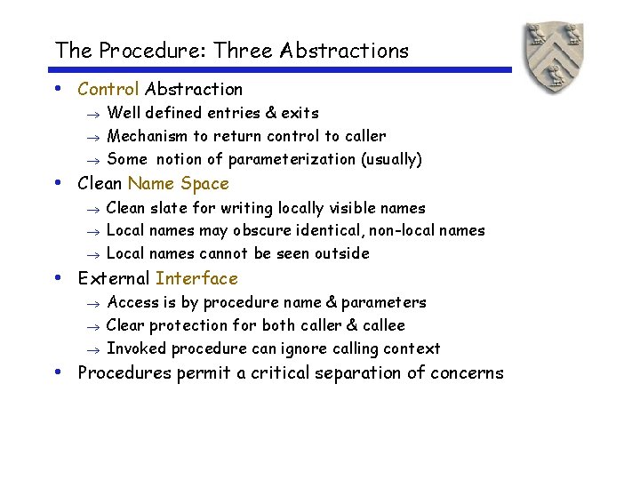 The Procedure: Three Abstractions • Control Abstraction Well defined entries & exits ® Mechanism