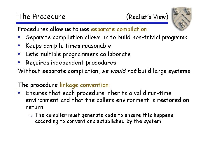 The Procedure (Realist’s View) Procedures allow us to use separate compilation • Separate compilation