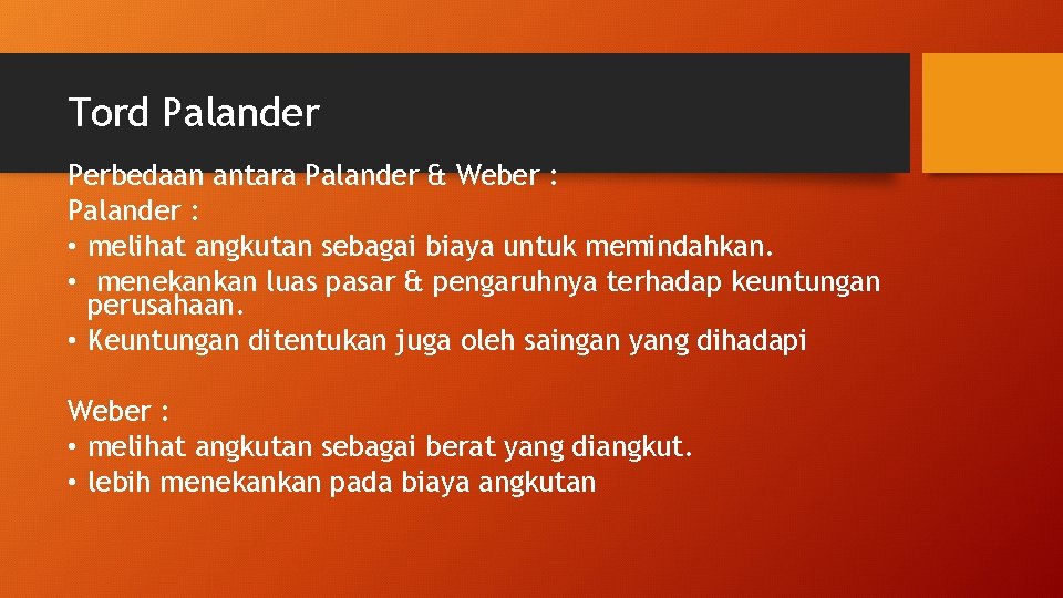 Tord Palander Perbedaan antara Palander & Weber : Palander : • melihat angkutan sebagai
