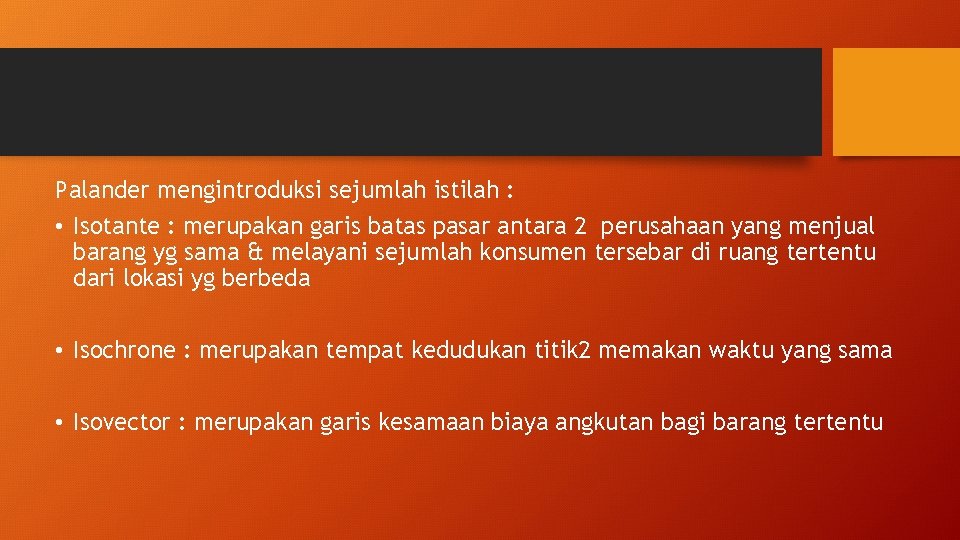 Palander mengintroduksi sejumlah istilah : • Isotante : merupakan garis batas pasar antara 2