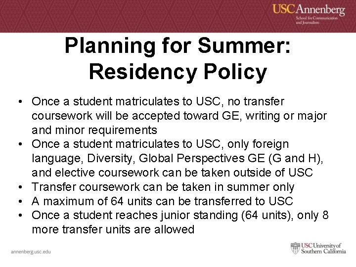 Planning for Summer: Residency Policy • Once a student matriculates to USC, no transfer