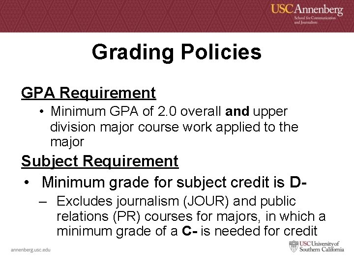 Grading Policies GPA Requirement • Minimum GPA of 2. 0 overall and upper division