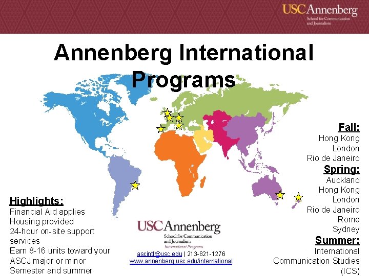 Annenberg International Programs Fall: Hong Kong London Rio de Janeiro Spring: Auckland Hong Kong