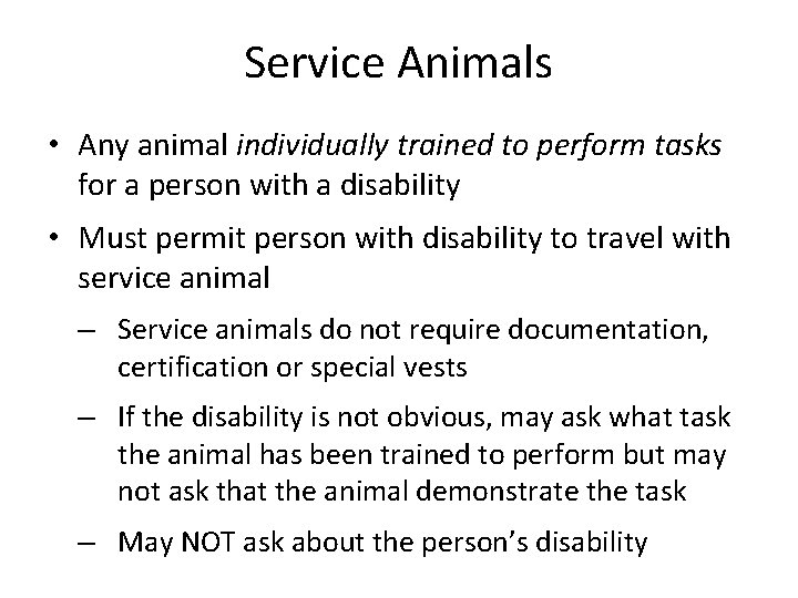 Service Animals • Any animal individually trained to perform tasks for a person with