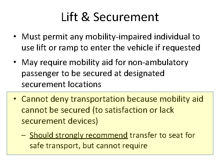 Lift & Securement • Must permit any mobility-impaired individual to use lift or ramp