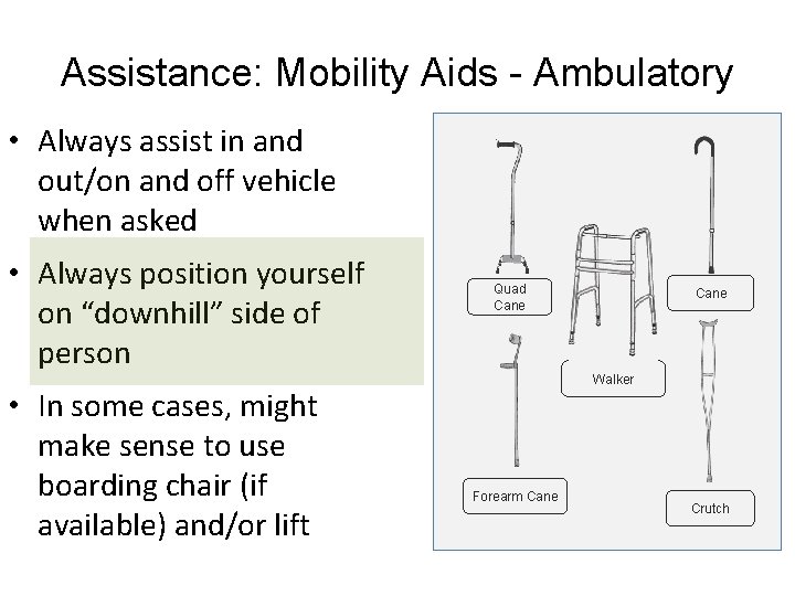 Assistance: Mobility Aids - Ambulatory • Always assist in and out/on and off vehicle