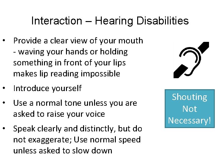Interaction – Hearing Disabilities • Provide a clear view of your mouth - waving