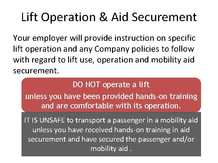 Lift Operation & Aid Securement Your employer will provide instruction on specific lift operation