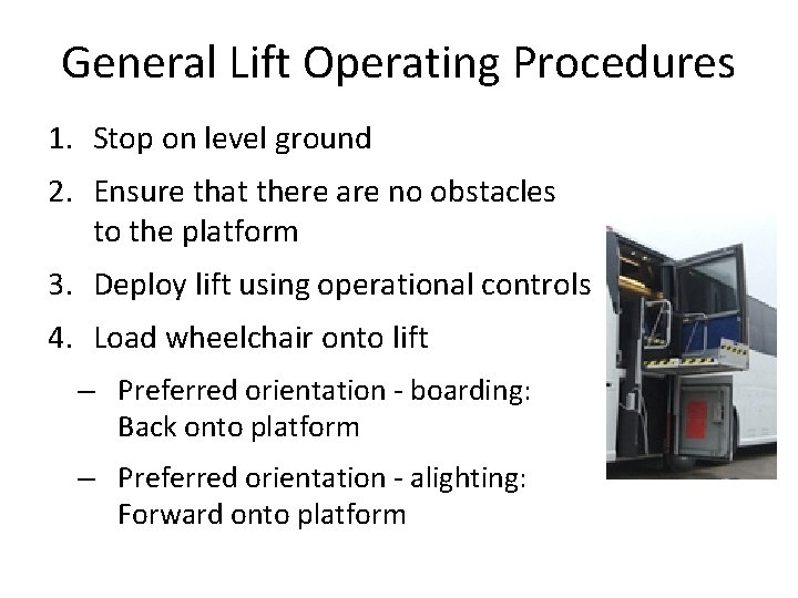 General Lift Operating Procedures 1. Stop on level ground 2. Ensure that there are