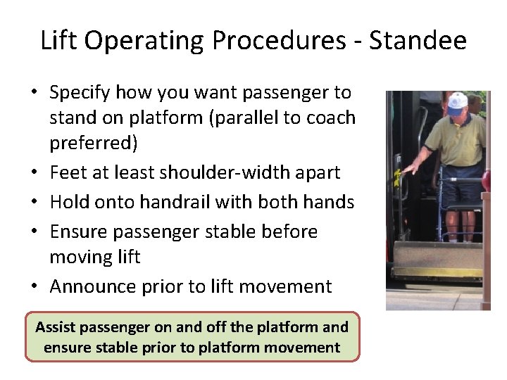 Lift Operating Procedures - Standee • Specify how you want passenger to stand on