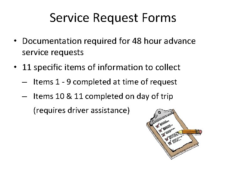 Service Request Forms • Documentation required for 48 hour advance service requests • 11