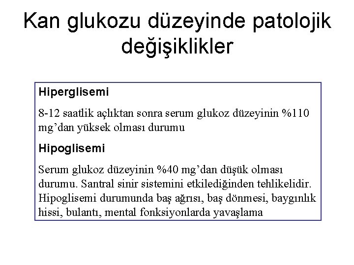 Kan glukozu düzeyinde patolojik değişiklikler Hiperglisemi 8 -12 saatlik açlıktan sonra serum glukoz düzeyinin